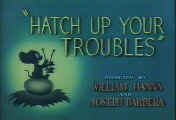 Hatch Up Your Troubles